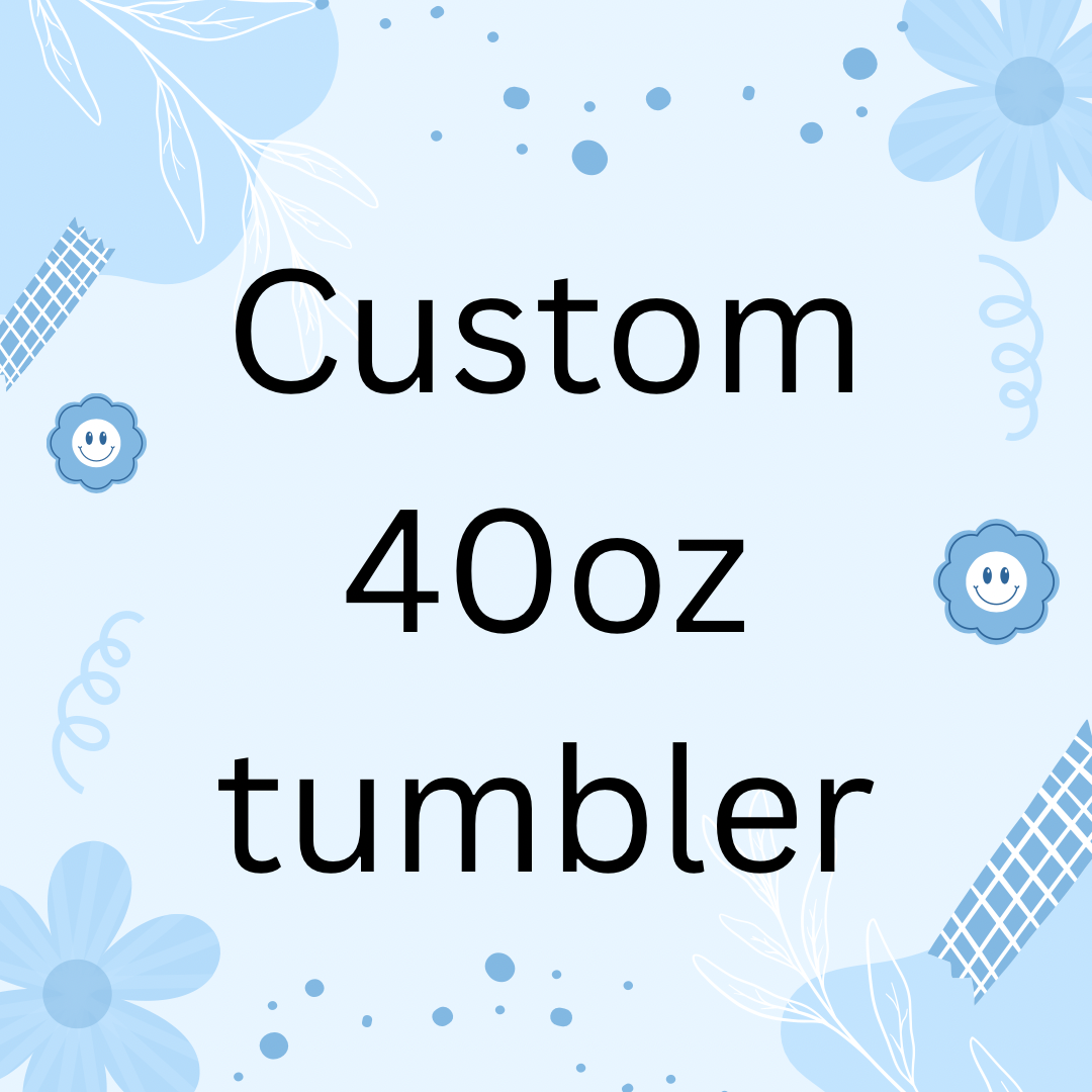 Custom 40oz tumbler