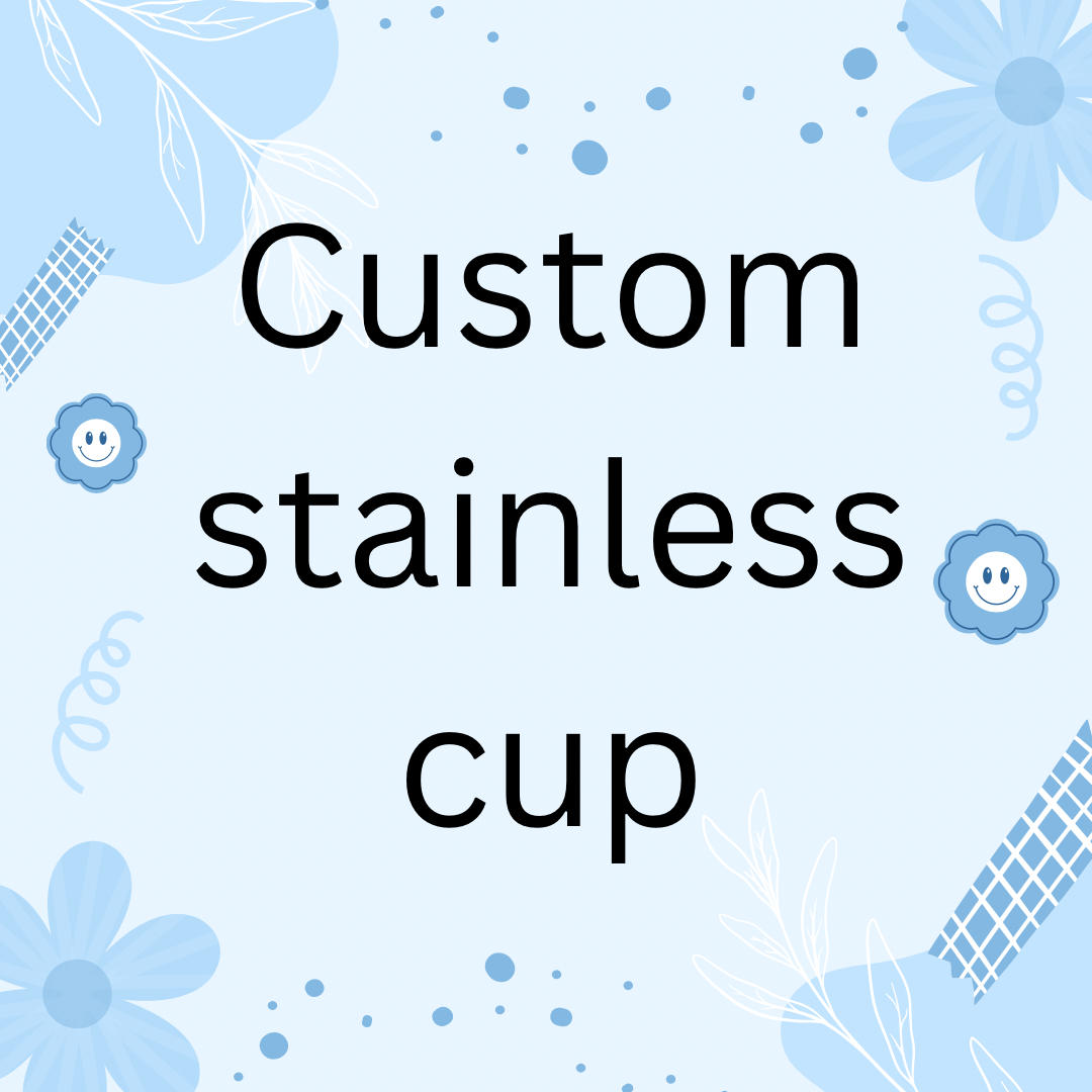 Custom stainless cups