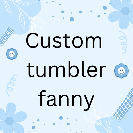 Custom tumbler fanny