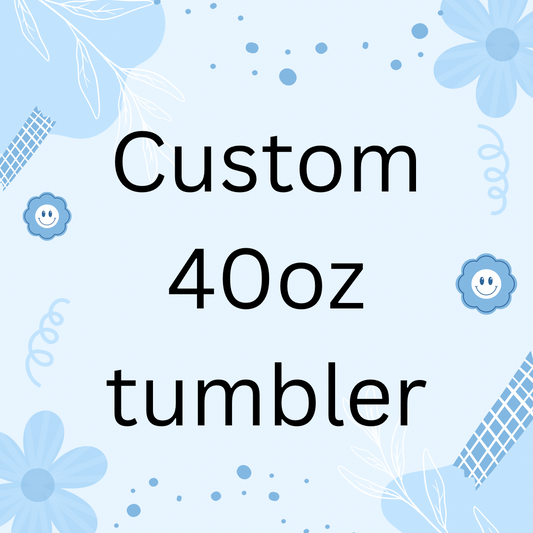 Custom 40oz tumbler